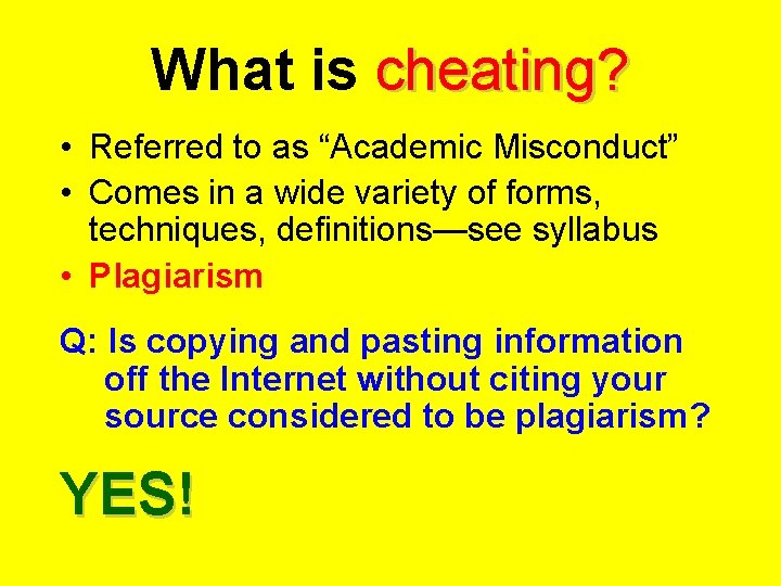 What is cheating? • Referred to as “Academic Misconduct” • Comes in a wide