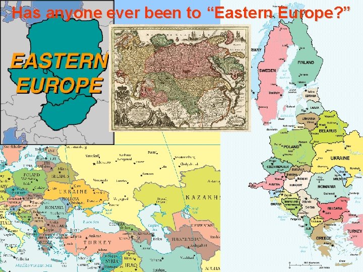 Has anyone ever been to “Eastern Europe? ” 