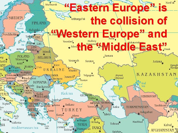 “Eastern Europe” is the collision of “Western Europe” and the “Middle East” 