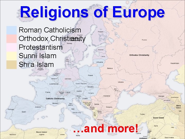 Religions of Europe ██ Roman Catholicism ██ Orthodox Christianity ██ Protestantism ██ Sunni Islam