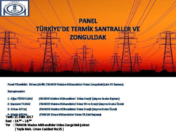 PANEL TÜRKİYE’DE TERMİK SANTRALLER VE ZONGULDAK Panel Yöneticisi: Birhan ŞAHİN (TMMOB Makina Mühendisleri Odası