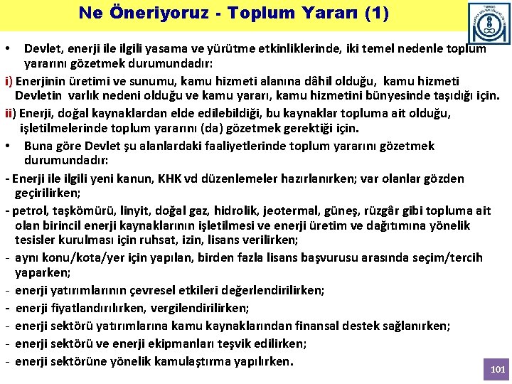 Ne Öneriyoruz - Toplum Yararı (1) Devlet, enerji ile ilgili yasama ve yürütme etkinliklerinde,