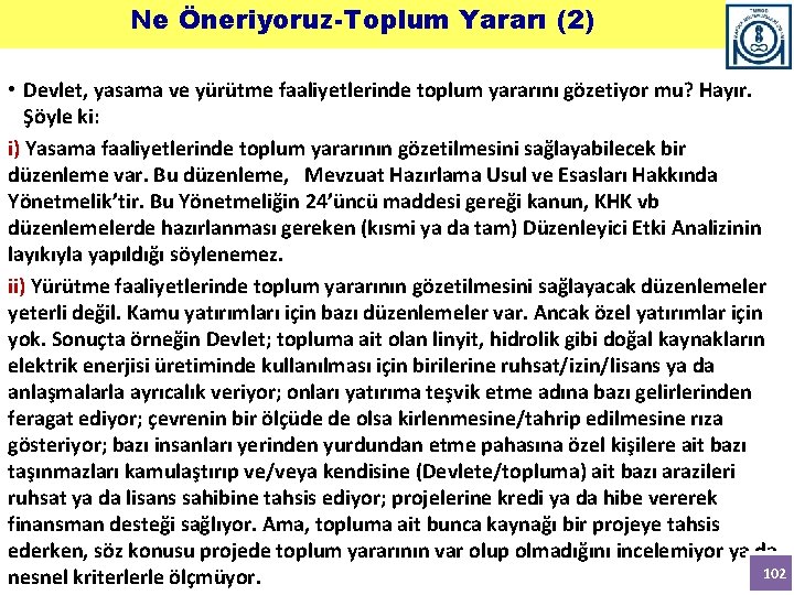 Ne Öneriyoruz-Toplum Yararı (2) • Devlet, yasama ve yürütme faaliyetlerinde toplum yararını gözetiyor mu?