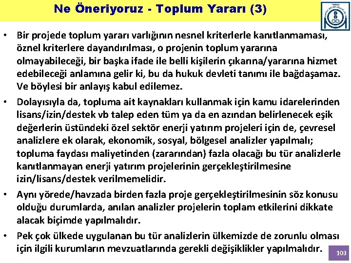 Ne Öneriyoruz - Toplum Yararı (3) • Bir projede toplum yararı varlığının nesnel kriterlerle