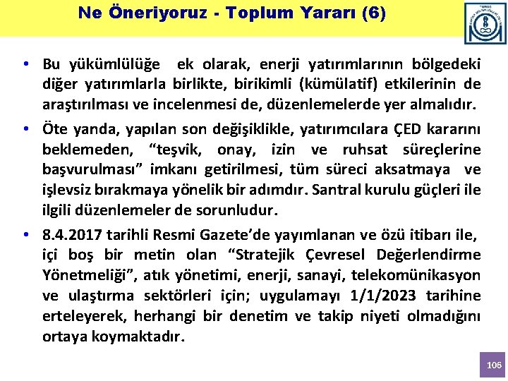 Ne Öneriyoruz - Toplum Yararı (6) • Bu yükümlülüğe ek olarak, enerji yatırımlarının bölgedeki Ne Öneriyoruz - Toplum Yararı (6) • Bu yükümlülüğe ek olarak, enerji yatırımlarının bölgedeki
