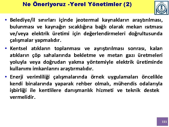 Ne Öneriyoruz -Yerel Yönetimler (2) • Belediye/il sınırları içinde jeotermal kaynakların araştırılması, bulunması ve