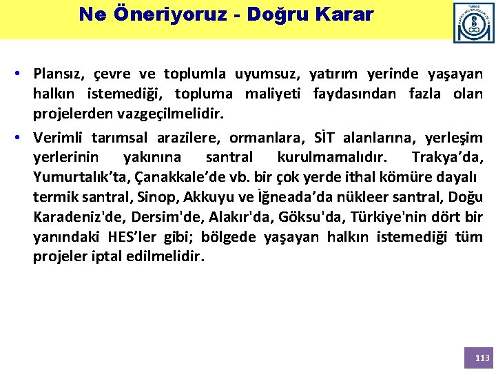 Ne Öneriyoruz - Doğru Karar • Plansız, çevre ve toplumla uyumsuz, yatırım yerinde yaşayan