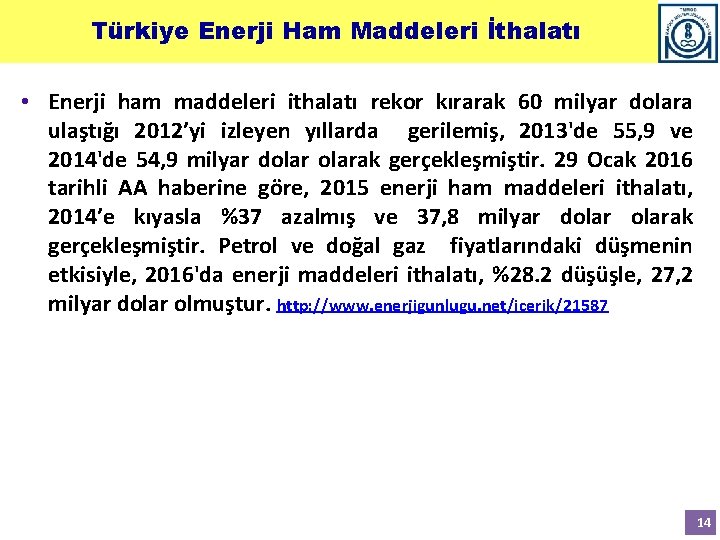 Türkiye Enerji Ham Maddeleri İthalatı • Enerji ham maddeleri ithalatı rekor kırarak 60 milyar
