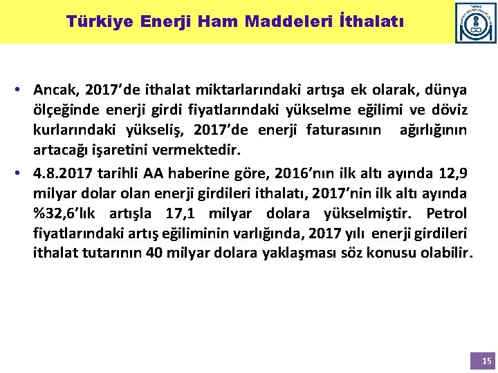 Türkiye Enerji Ham Maddeleri İthalatı • Ancak, 2017’de ithalat miktarlarındaki artışa ek olarak, dünya