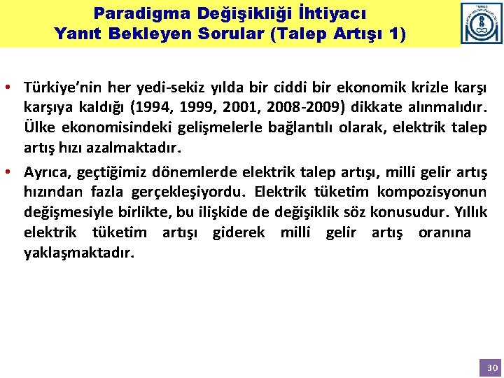 Paradigma Değişikliği İhtiyacı Yanıt Bekleyen Sorular (Talep Artışı 1) • Türkiye’nin her yedi-sekiz yılda