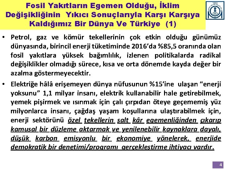 Fosil Yakıtların Egemen Olduğu, İklim Değişikliğinin Yıkıcı Sonuçlarıyla Karşıya Kaldığımız Bir Dünya Ve Türkiye