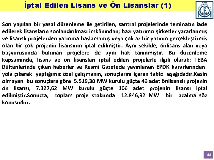 İptal Edilen Lisans ve Ön Lisanslar (1) Son yapılan bir yasal düzenleme ile getirilen, İptal Edilen Lisans ve Ön Lisanslar (1) Son yapılan bir yasal düzenleme ile getirilen,
