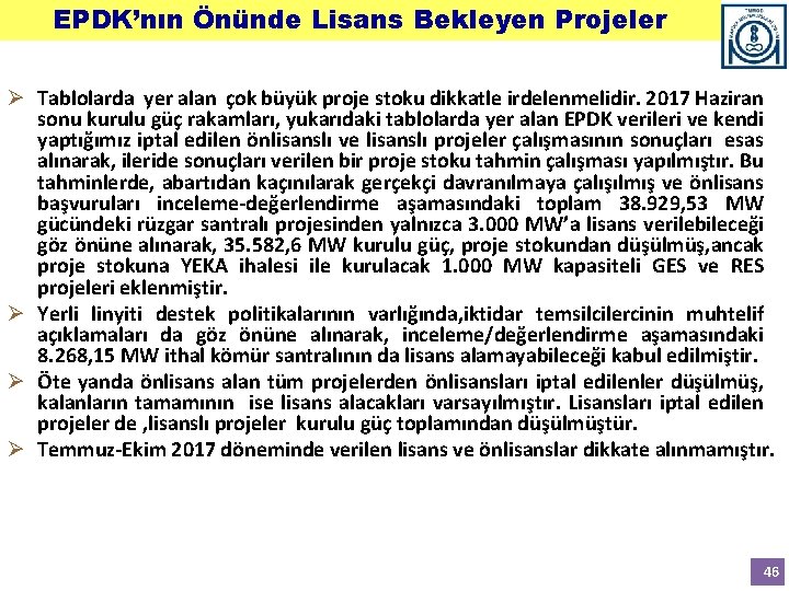 EPDK’nın Önünde Lisans Bekleyen Projeler Ø Tablolarda yer alan çok büyük proje stoku dikkatle