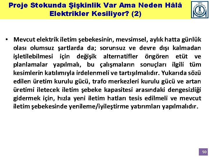 Proje Stokunda Şişkinlik Var Ama Neden Hâlâ Elektrikler Kesiliyor? (2) • Mevcut elektrik iletim Proje Stokunda Şişkinlik Var Ama Neden Hâlâ Elektrikler Kesiliyor? (2) • Mevcut elektrik iletim