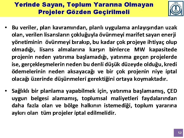 Yerinde Sayan, Toplum Yararına Olmayan Projeler Gözden Geçirilmeli • Bu veriler, plan kavramından, planlı