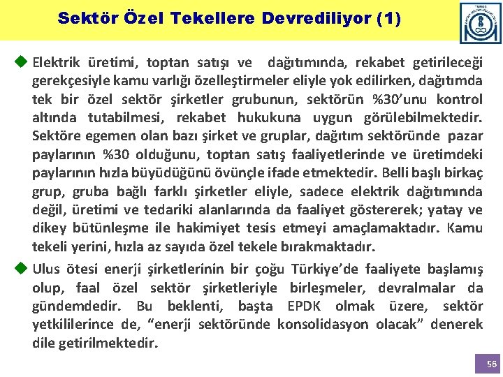 Sektör Özel Tekellere Devrediliyor (1) Elektrik üretimi, toptan satışı ve dağıtımında, rekabet getirileceği gerekçesiyle