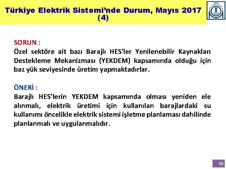 Türkiye Elektrik Sistemi’nde Durum, Mayıs 2017 (4) SORUN : Özel sektöre ait bazı Barajlı