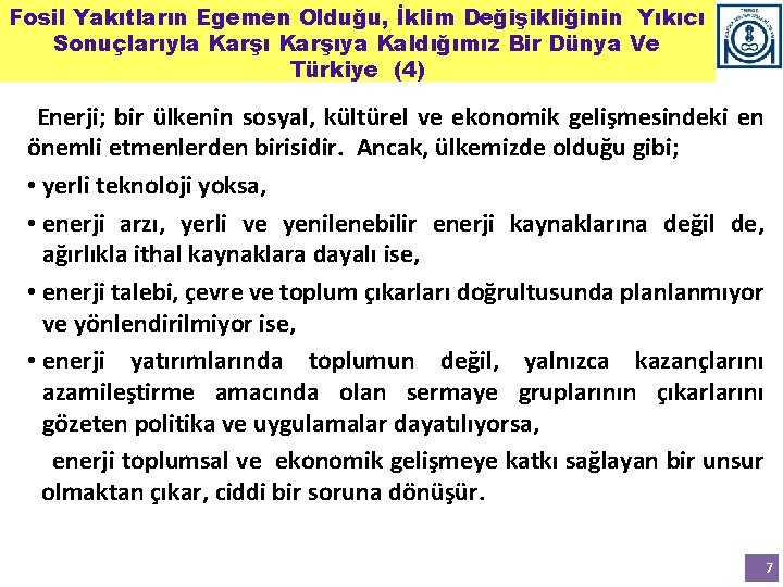 Fosil Yakıtların Egemen Olduğu, İklim Değişikliğinin Yıkıcı Sonuçlarıyla Karşıya Kaldığımız Bir Dünya Ve Türkiye