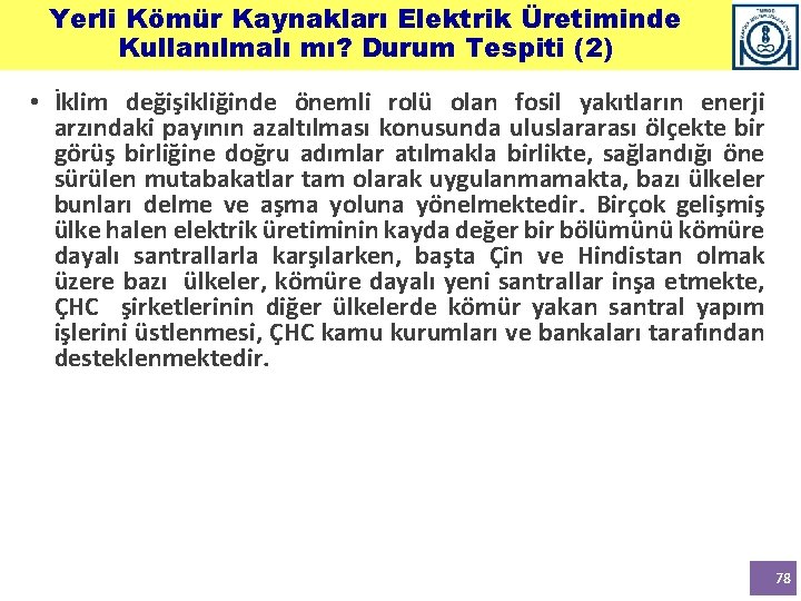 Yerli Kömür Kaynakları Elektrik Üretiminde Kullanılmalı mı? Durum Tespiti (2) • İklim değişikliğinde önemli