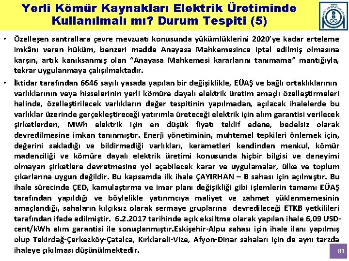 Yerli Kömür Kaynakları Elektrik Üretiminde Kullanılmalı mı? Durum Tespiti (5) • Özelleşen santrallara çevre