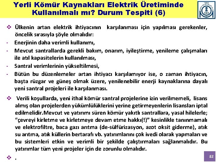 Yerli Kömür Kaynakları Elektrik Üretiminde Kullanılmalı mı? Durum Tespiti (6) v Ülkenin artan elektrik