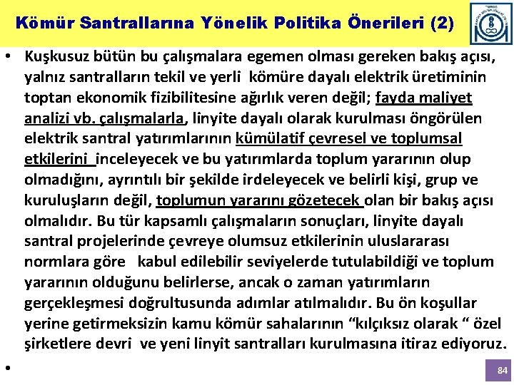 Kömür Santrallarına Yönelik Politika Önerileri (2) • Kuşkusuz bütün bu çalışmalara egemen olması gereken