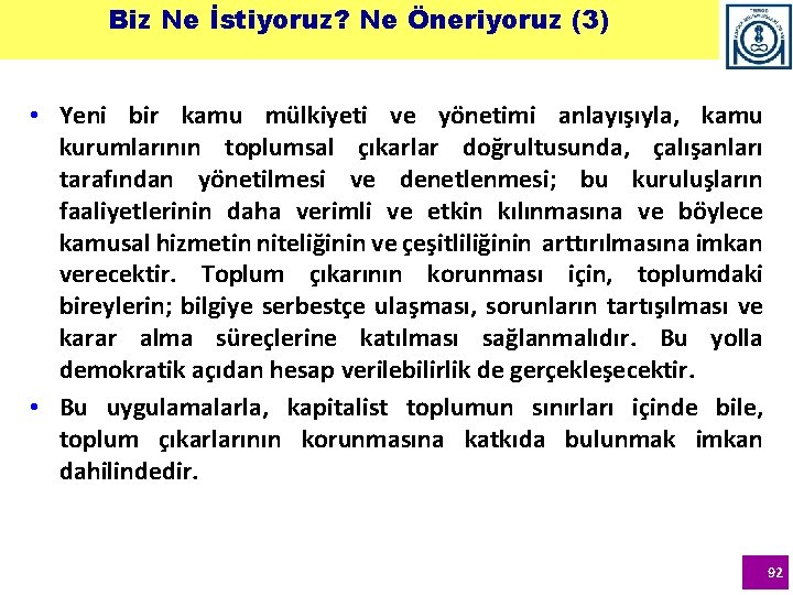 Biz Ne İstiyoruz? Ne Öneriyoruz (3) • Yeni bir kamu mülkiyeti ve yönetimi anlayışıyla, Biz Ne İstiyoruz? Ne Öneriyoruz (3) • Yeni bir kamu mülkiyeti ve yönetimi anlayışıyla,