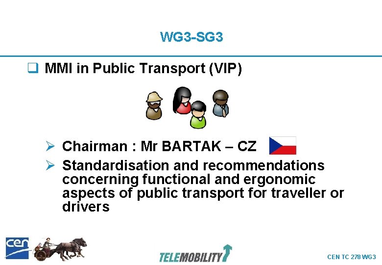 WG 3 -SG 3 q MMI in Public Transport (VIP) Ø Chairman : Mr WG 3 -SG 3 q MMI in Public Transport (VIP) Ø Chairman : Mr