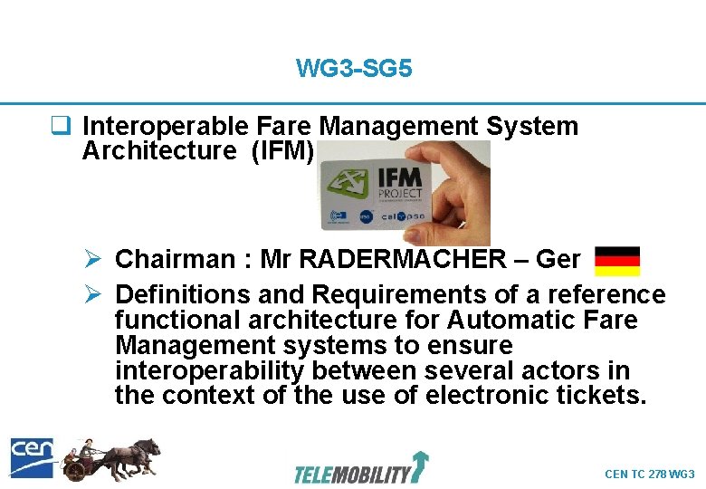 WG 3 -SG 5 q Interoperable Fare Management System Architecture (IFM) Ø Chairman : WG 3 -SG 5 q Interoperable Fare Management System Architecture (IFM) Ø Chairman :