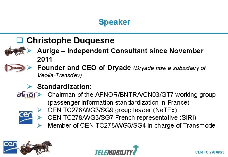 Speaker q Christophe Duquesne Ø Aurige – Independent Consultant since November 2011 Ø Founder Speaker q Christophe Duquesne Ø Aurige – Independent Consultant since November 2011 Ø Founder
