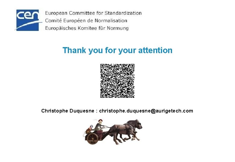 Thank you for your attention Christophe Duquesne : christophe. duquesne@aurigetech. com Thank you for your attention Christophe Duquesne : christophe. duquesne@aurigetech. com