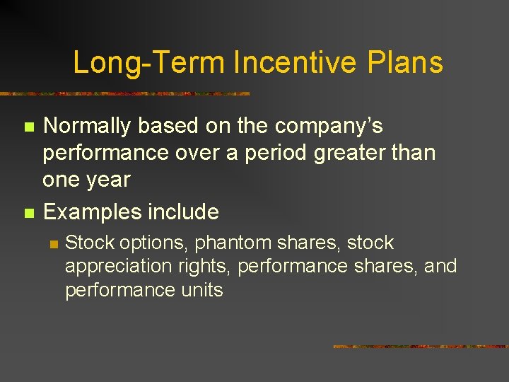 Long-Term Incentive Plans n n Normally based on the company’s performance over a period
