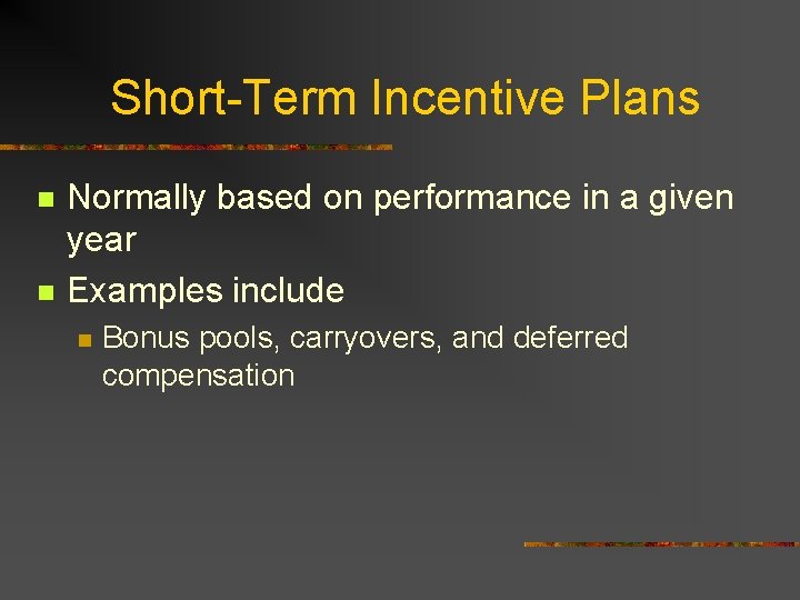 Short-Term Incentive Plans n n Normally based on performance in a given year Examples
