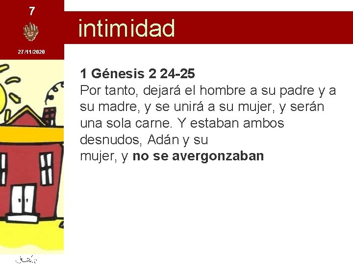 7 intimidad 27/11/2020 1 Génesis 2 24 -25 Por tanto, dejará el hombre a