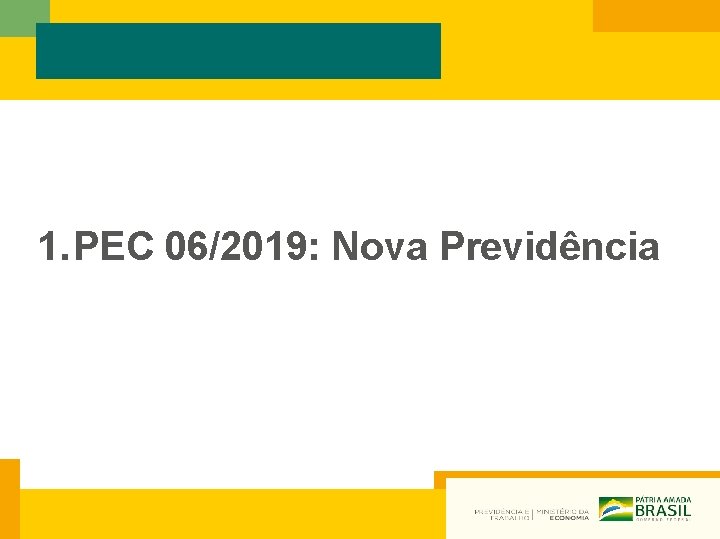 1. PEC 06/2019: Nova Previdência 