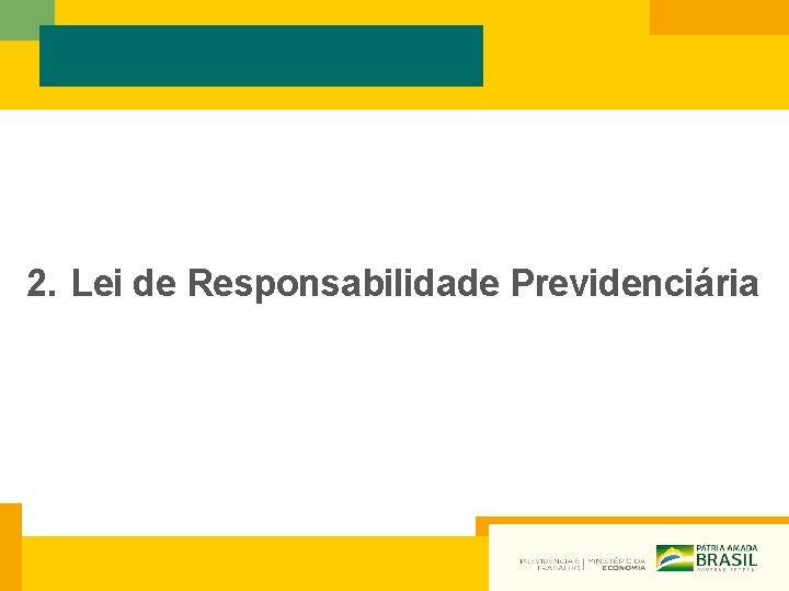 2. Lei de Responsabilidade Previdenciária 