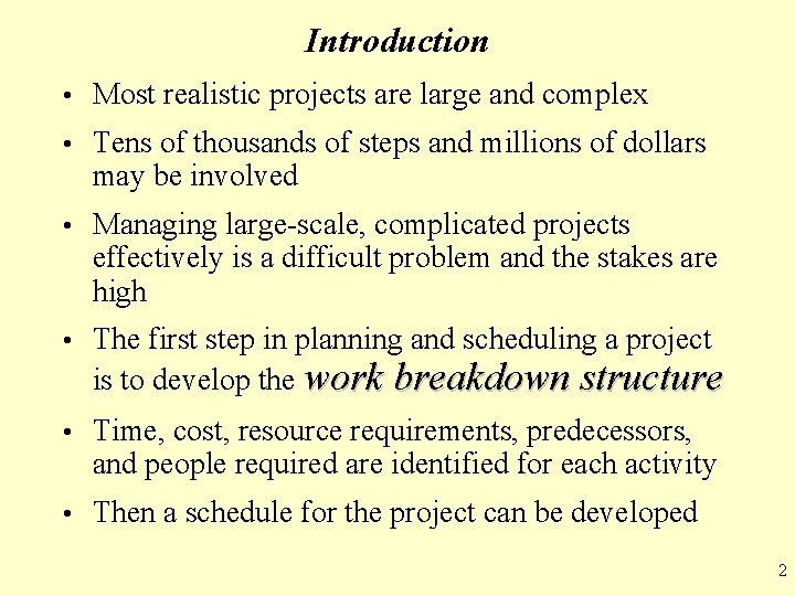 Introduction • Most realistic projects are large and complex • Tens of thousands of