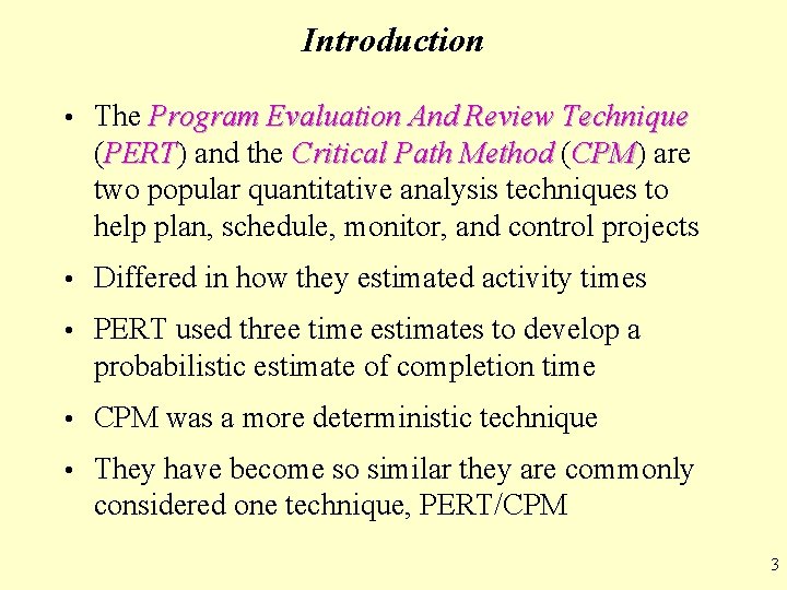 Introduction • The Program Evaluation And Review Technique (PERT) PERT and the Critical Path