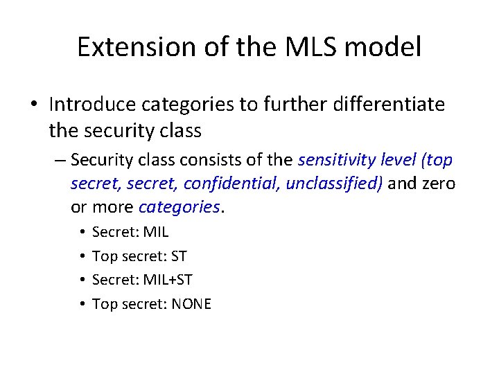 Extension of the MLS model • Introduce categories to further differentiate the security class