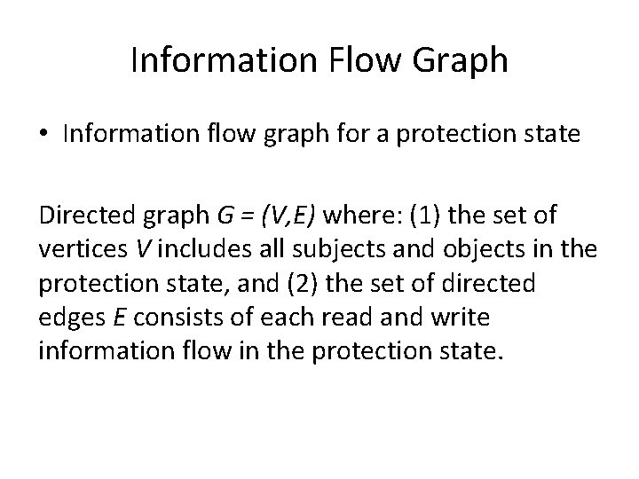 Information Flow Graph • Information flow graph for a protection state Directed graph G