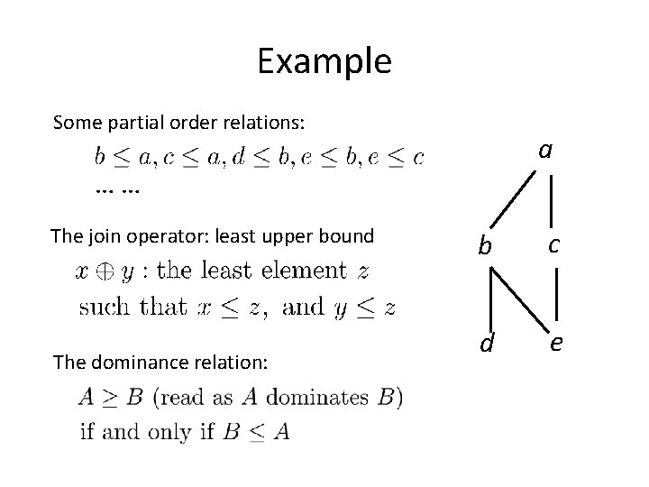 Example Some partial order relations: a …… The join operator: least upper bound The
