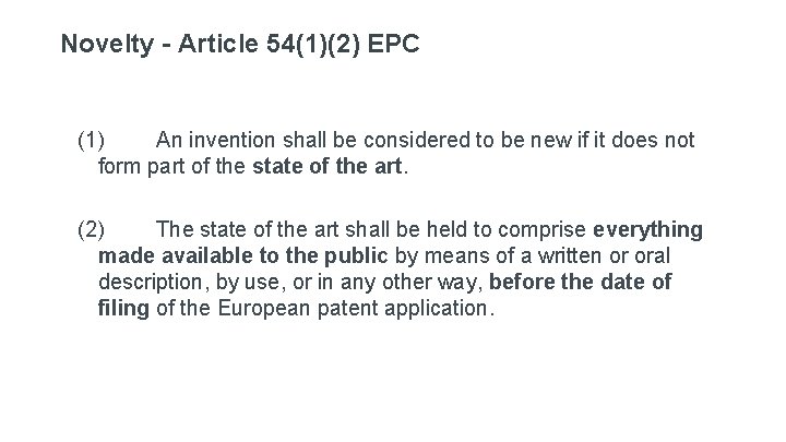 Novelty - Article 54(1)(2) EPC (1) An invention shall be considered to be new