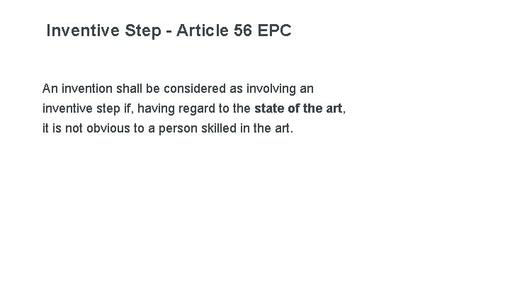 Inventive Step - Article 56 EPC An invention shall be considered as involving an