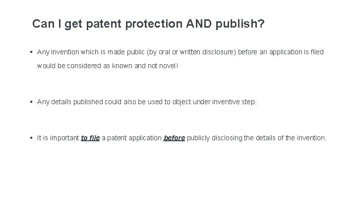 Can I get patent protection AND publish? § Any invention which is made public