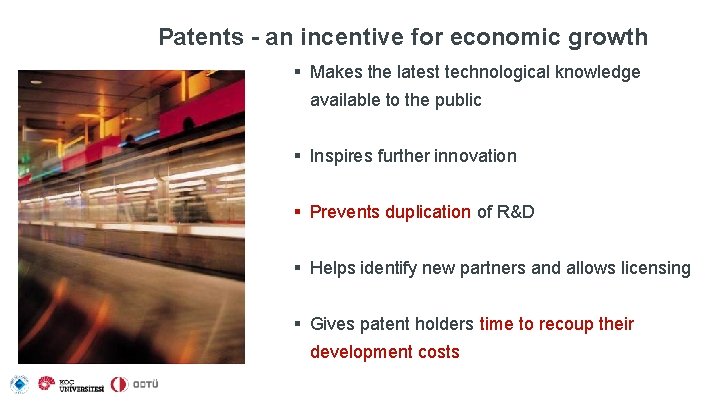 Patents - an incentive for economic growth § Makes the latest technological knowledge available