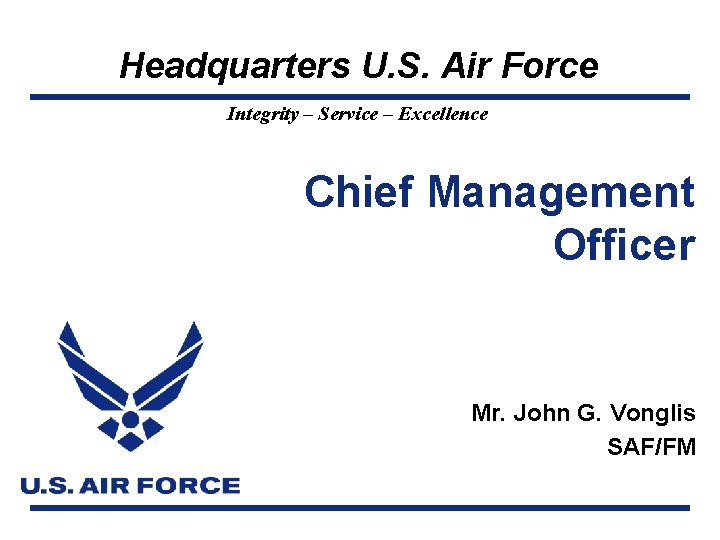 Headquarters U. S. Air Force Integrity – Service – Excellence Chief Management Officer Mr.