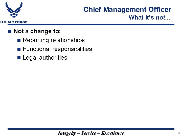 Chief Management Officer What it’s not… n Not a change to: n Reporting relationships