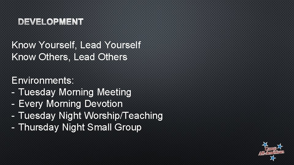 DEVELOPMENT Know Yourself, Lead Yourself Know Others, Lead Others Environments: - Tuesday Morning Meeting