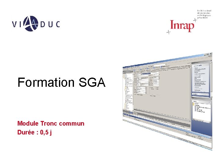 Formation SGA Module Tronc commun Durée : 0, 5 j 