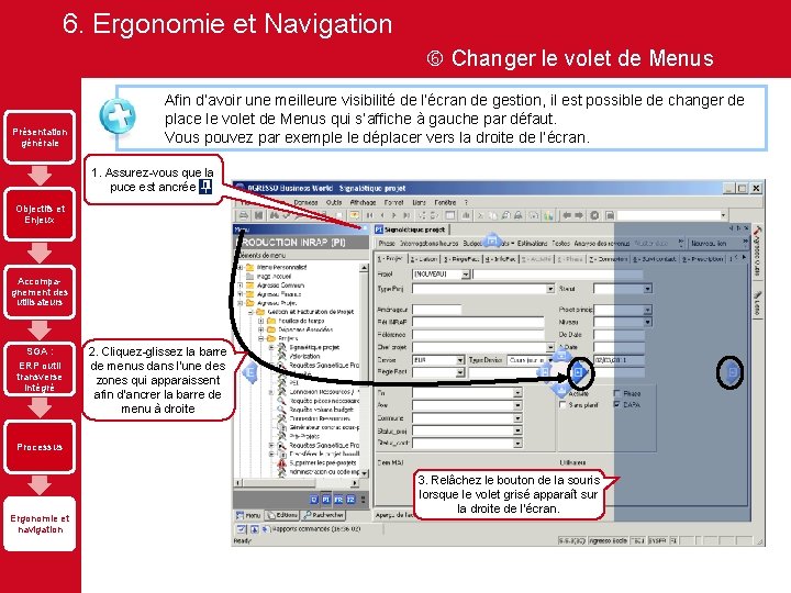 6. Ergonomie et Navigation Changer le volet de Menus Présentation générale Afin d’avoir une